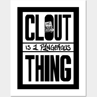 Clout Is A Dangerous Thing Posters and Art